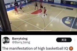 杨瀚森此前内部赛妙传！外媒点评：这就是高篮球智商的体现！！